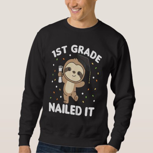 Kids Kids 1st Grade Nailed It Sloth Graduation Sweatshirt