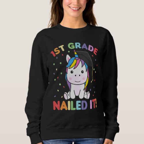 Kids Kids 1st Grade Nailed It Unicorn Graduation Sweatshirt