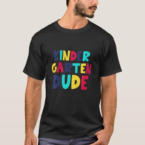 Kids Kindergarten Dude Back to School  First Day o T_Shirt