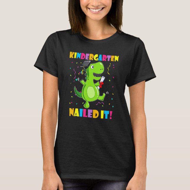 Kids Kindergarten Nailed It T-Rex Dinosaur Cute Gr T-Shirt (Front)