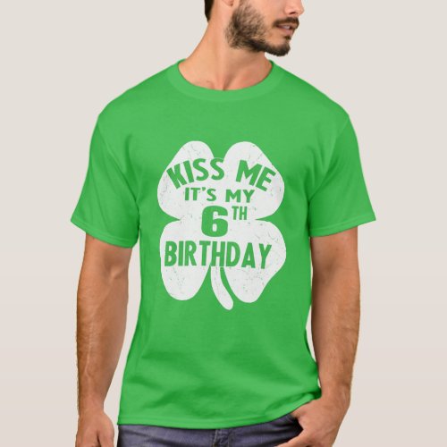 Kids Kiss Me Its My 6Th Birthday St Patricks Day T_Shirt