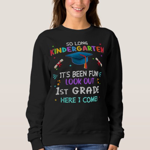 Kids Last Day Kindergarten 1st Grade Here I Come F Sweatshirt