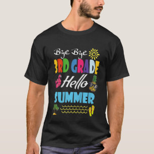 Kids Last Day Of School Bye Bye 3rd Grade Hello Su T-Shirt