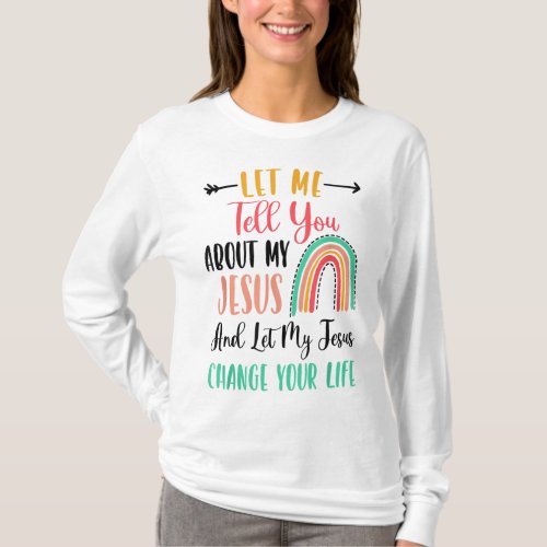 Kids Let Me Tell You About My Jesus Rainbow Christ T_Shirt