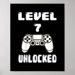 Kids Level 7 Unlocked Video Game 7th Birthday Poster<br><div class="desc">Kids Level 7 Unlocked Video Game 7th Birthday Gift Gift. Perfect gift for your dad,  mom,  papa,  men,  women,  friend and family members on Thanksgiving Day,  Christmas Day,  Mothers Day,  Fathers Day,  4th of July,  1776 Independent day,  Veterans Day,  Halloween Day,  Patrick's Day</div>