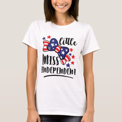 Kids Lil Miss Independent Patriot 4th Of July Inde T_Shirt