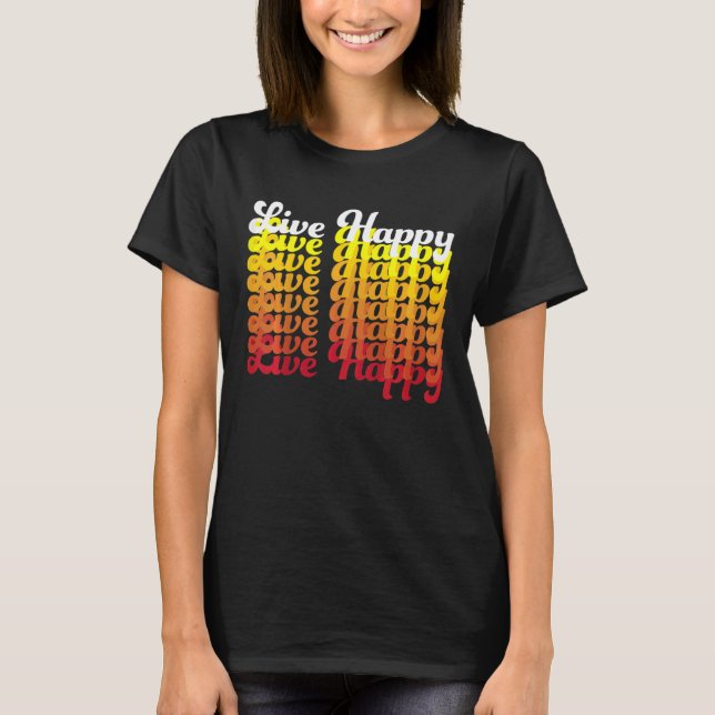 Kids Live Happy Positive Message Motivational Quot T-Shirt (Front)