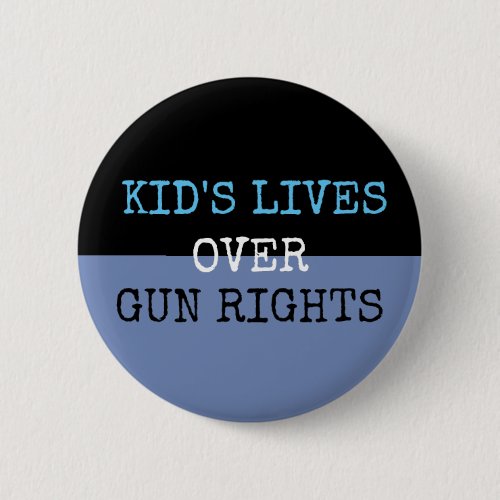 Kids Lives over Gun Rights Button