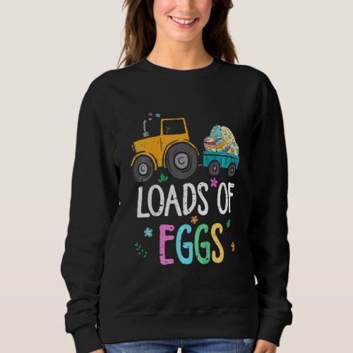 Kids Loads Of Eggs Construction Tractor Truck East Sweatshirt