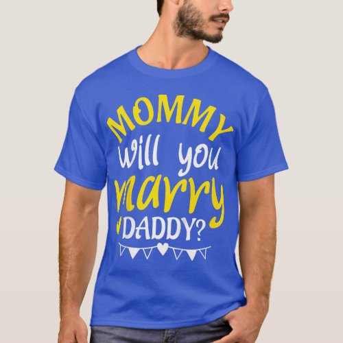 Kids Marriage Proposal Mommy Will You Marry Daddy  T_Shirt