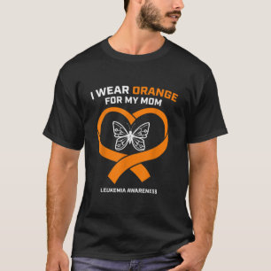Kids Men Women I Wear Orange For My Mom Leukemia A T-Shirt