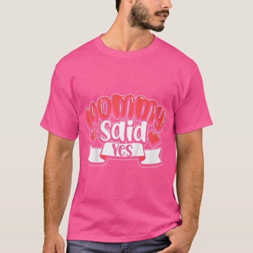 Kids Mommy said yes  family T_Shirt