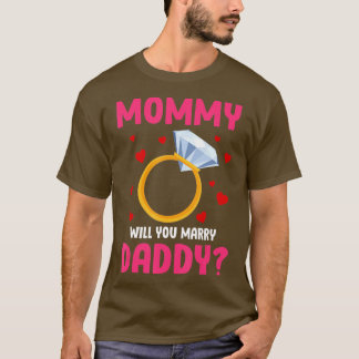Kids Mommy Will You Marry My Daddy Funny Marriage  T-Shirt