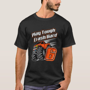 Kids Monster Truck 6th Birthday  Play Tough Crash  T-Shirt