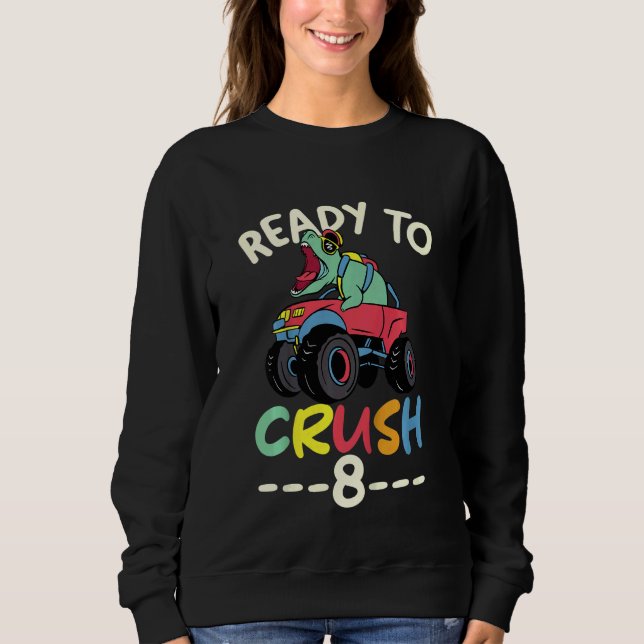 Kids Monster Truck 8th birthday I'm Ready to Crush Sweatshirt (Front)