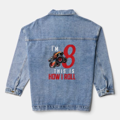 Kids Monster Truck 8th Birthday This Is How I Roll Denim Jacket