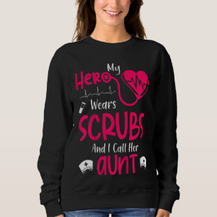 Kids My Hero Wears Scrubs I Call Her Aunt Son Daug Sweatshirt