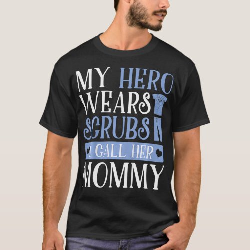 Kids My Hero Wears Scrubs I Call Her Mommy Kids T_Shirt
