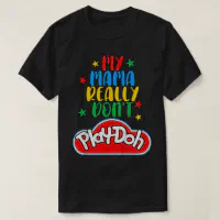  Play-Doh This Mom Really Don't Play-Doh T-Shirt : Clothing,  Shoes & Jewelry