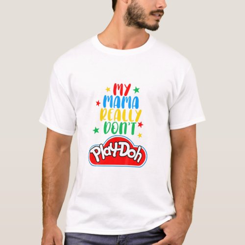 Kids My Mama Really Dont Play Doh Funny Mommy T_Shirt