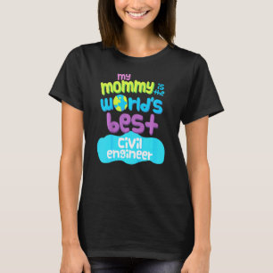 Kids My Mommy Is The Worlds Best Civil Engineer T-Shirt