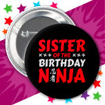 Kids Ninja Party Karate Sister of Birthday Ninja Button<br><div class="desc">This Sister of the Birthday Ninja design makes is perfect for a matching family ninja birthday party theme. Features Japanese symbol for Ninjutsu with cartoon ninja throwing stars the birthday boy or girl will LOVE! This ninja birthday design for the sister of the birthday ninja that likes ninjas, karate, taekwondo,...</div>