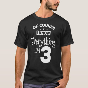 Kids Of Course I Know Everything Im 3 3rd Birthday T-Shirt