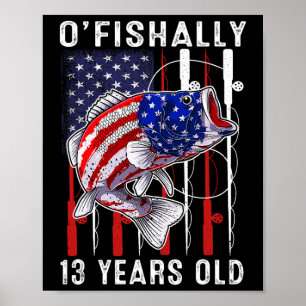 Kids O'fishally 13 Years Old Birthday 13th Birthda Poster