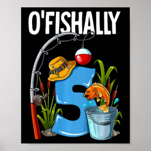 Kids O'fishally 5 Years Old 5th Birthday Fishing Poster