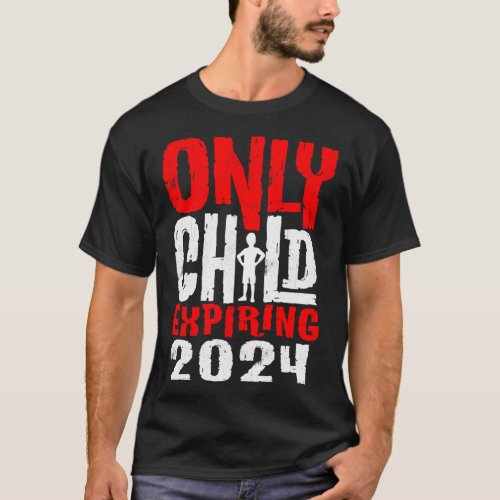 Kids Only Child Expiring 2024 Pregnancy Announceme T_Shirt
