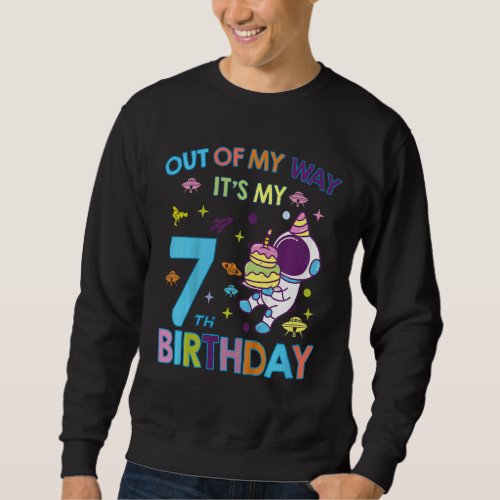 Kids Outer Space Out Of My Way Its My 7th Birthda Sweatshirt
