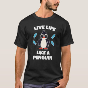 Kids Penguin Live Life Like a Penguin T-Shirt