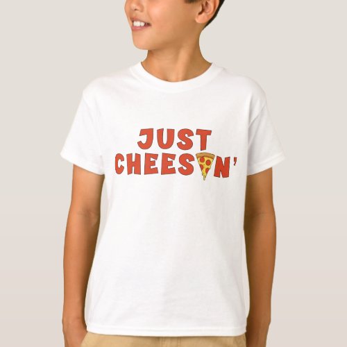 Kids Pizza Lover Just Cheesin T_Shirt