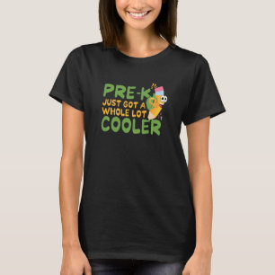 Kids Pre K Kindergarten Just Got Cooler Back To S T-Shirt