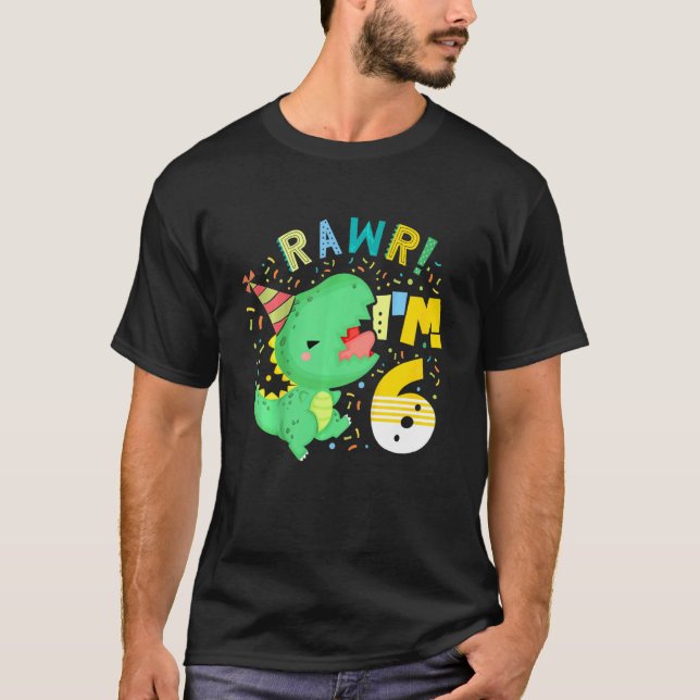 Kids Rawr I'm 6 Dinosaur B Day Party Dino T Rex 6  T-Shirt (Front)