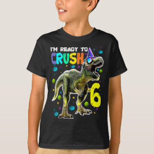 Kids Ready to Crush 6 6th Birthday T Rex Dinosaur  T-Shirt
