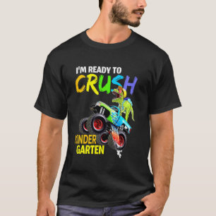 Kids Ready To Crush Kindergarten T-Rex Monster Tru T-Shirt
