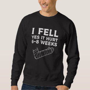 Kids Recovery Broken Arm I Fell Yes It Hurt 6-8 We Sweatshirt