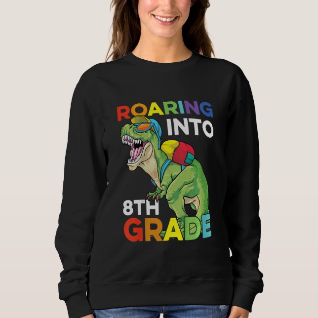 Kids Roaring Into 8th Grade Back To School Dinosau Sweatshirt (Front)