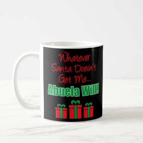 Kids Santa Doesnt Get Me Abuela Will Grandson Gra Coffee Mug