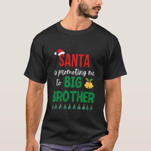 Kids Santa Is Promoting Me To Big Brother Christma T_Shirt