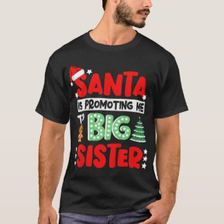 Kids Santa is Promoting Me to Big Sister Christmas T-Shirt
