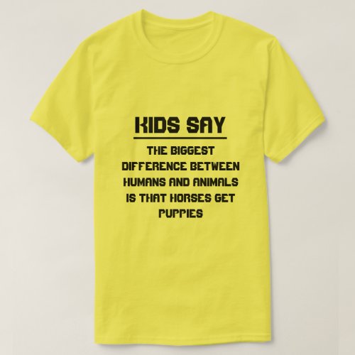 Kids say difference between humans and animals T_Shirt