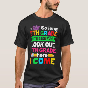 Kids So Long 5th Grade Look Out 6th Grade Here I C T-Shirt