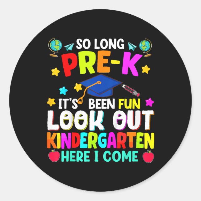 Kids So Long Pre-k Graduation Kindergarten Here I  Classic Round Sticker (Front)