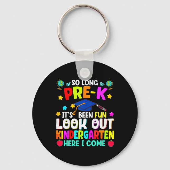 Kids So Long Pre-k Graduation Kindergarten Here I  Keychain (Front)