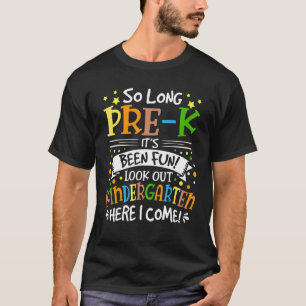 Kids So Long Pre K Kindergarten Here I Come Pre K T-Shirt