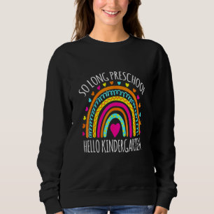 Kids So Long Preschool Hello Kindergarten Teacher Sweatshirt