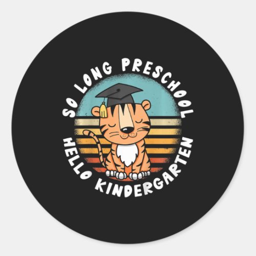 Kids So Long Preschool Hello Kindergarten _ Tiger  Classic Round Sticker