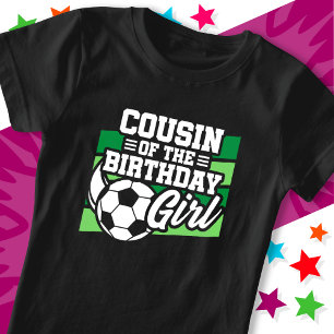 Kids Soccer Football Party Cousin of Birthday Girl T-Shirt